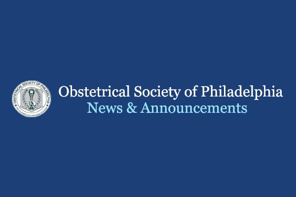 Obstetrical Society of Philadelphia, News & Announcements